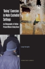 ‘Doing’ Coercion in Male Custodial Settings : An Ethnography of Italian Prison Officers Using Force - Book