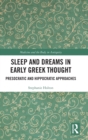Sleep and Dreams in Early Greek Thought : Presocratic and Hippocratic Approaches - Book