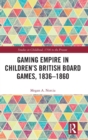 Gaming Empire in Children's British Board Games, 1836-1860 - Book