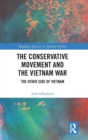 The Conservative Movement and the Vietnam War : The Other Side of Vietnam - Book