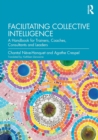 Facilitating Collective Intelligence : A Handbook for Trainers, Coaches, Consultants and Leaders - Book