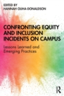Confronting Equity and Inclusion Incidents on Campus : Lessons Learned and Emerging Practices - Book