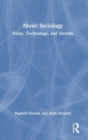 Music Sociology : Value, Technology, and Identity - Book