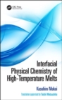 Interfacial Physical Chemistry of High-Temperature Melts - Book