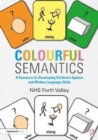 Colourful Semantics : A Resource for Developing Children’s Spoken and Written Language Skills - Book