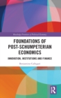 Foundations of Post-Schumpeterian Economics : Innovation, Institutions and Finance - Book