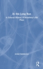 In the Long Run : A Cultural History of Broadway’s Hit Plays - Book