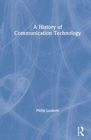 A History of Communication Technology - Book