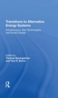 Transitions To Alternative Energy Systems : Entrepreneurs, New Technologies, And Social Change - Book