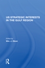 U.S. Strategic Interests In The Gulf Region - Book