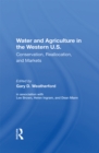 Water And Agriculture In The Western U.S. : Conservation, Reallocation, And Markets - Book
