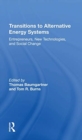 Transitions To Alternative Energy Systems : Entrepreneurs, New Technologies, And Social Change - Book