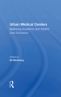Urban Medical Centers : Balancing Academic And Patient Care Functions - Book