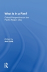What Is In A Rim? : Critical Perspectives On The Pacific Region Idea - Book