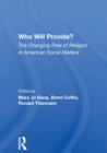 Who Will Provide? The Changing Role Of Religion In American Social Welfare - Book