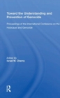 Toward The Understanding And Prevention Of Genocide : Proceedings Of The International Conference On The Holocaust And Genocide - Book