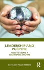 Leadership and Purpose : How to Create a Sustainable Culture - Book