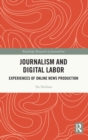 Journalism and Digital Labor : Experiences of Online News Production - Book