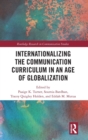 Internationalizing the Communication Curriculum in an Age of Globalization - Book