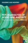 Psychoanalysis of Aging and Maturity : The Concept of Maturescence - Book