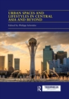 Urban Spaces and Lifestyles in Central Asia and Beyond - Book