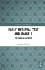 Early Medieval Text and Image Volume 1 : The Insular Gospel Books - Book