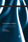 From Bullets to Ballots : The Transformation of Rebel Groups into Political Parties - Book