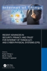 Recent Advances in Security, Privacy, and Trust for Internet of Things (IoT) and Cyber-Physical Systems (CPS) - Book