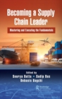 Becoming a Supply Chain Leader : Mastering and Executing the Fundamentals - Book