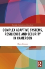 Complex Adaptive Systems, Resilience and Security in Cameroon - Book