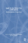 Japan in the Heisei Era (1989–2019) : Multidisciplinary Perspectives - Book