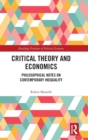 Critical Theory and Economics : Philosophical Notes on Contemporary Inequality - Book