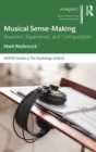 Musical Sense-Making : Enaction, Experience, and Computation - Book