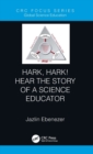 Hark, Hark! Hear the Story of a Science Educator - Book