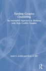 Tandem Couples Counseling : An Innovative Approach to Working with High Conflict Couples - Book