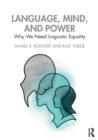Language, Mind, and Power : Why We Need Linguistic Equality - Book