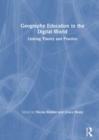 Geography Education in the Digital World : Linking Theory and Practice - Book