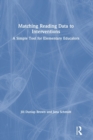 Matching Reading Data to Interventions : A Simple Tool for Elementary Educators - Book