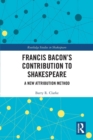 Francis Bacon’s Contribution to Shakespeare : A New Attribution Method - Book