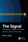 The Signal : The History of Signal Processing and How We Communicate - Book