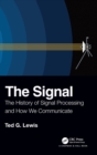 The Signal : The History of Signal Processing and How We Communicate - Book