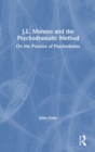 J.L. Moreno and the Psychodramatic Method : On the Practice of Psychodrama - Book