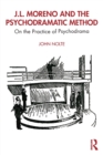J.L. Moreno and the Psychodramatic Method : On the Practice of Psychodrama - Book