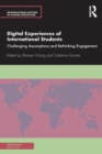 Digital Experiences of International Students : Challenging Assumptions and Rethinking Engagement - Book