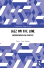 Jazz on the Line : Improvisation in Practice - Book