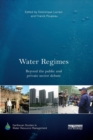 Water Regimes : Beyond the public and private sector debate - Book
