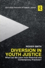 Diversion in Youth Justice : What Can We Learn from Historical and Contemporary Practices? - Book