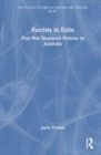 Fascists in Exile : Post-War Displaced Persons in Australia - Book