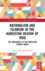 Nationalism and Islamism in the Kurdistan Region of Iraq : The Emergence of the Kurdistan Islamic Union - Book