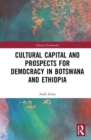 Cultural Capital and Prospects for Democracy in Botswana and Ethiopia - Book